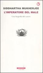 L' imperatore del male. Una biografia del cancro di Siddhartha Mukherjee edito da Neri Pozza
