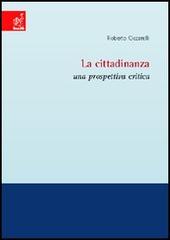 La cittadinanza. Una prospettiva critica di Roberto Ciccarelli edito da Aracne