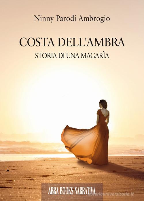 Libro Costa dell'ambra. Storia di una magarìa di Ninny Parodi Ambrogio di Abrabooks