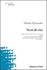 Versi di vita di Alfredo Mercutello edito da Gruppo Albatros Il Filo