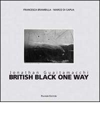 Jonathan Guaitamacchi. British black one way. Ediz. italiana e inglese edito da Palombi Editori