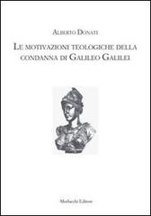 Le motivazioni teologiche della condanna di Galileo Galilei di Alberto Donati edito da Morlacchi