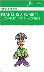 Il compleanno di Michelle. François a fumetti di Patrizia Riello Pera edito da Sovera Edizioni