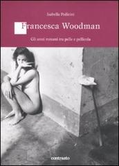 Francesca Woodman. Gli anni romani tra pelle e pellicola di Isabella Pedicini edito da Contrasto