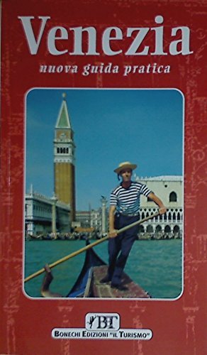 Venezia. Nuova guida pratica di Vittorio Serra edito da Bonechi-Edizioni Il Turismo