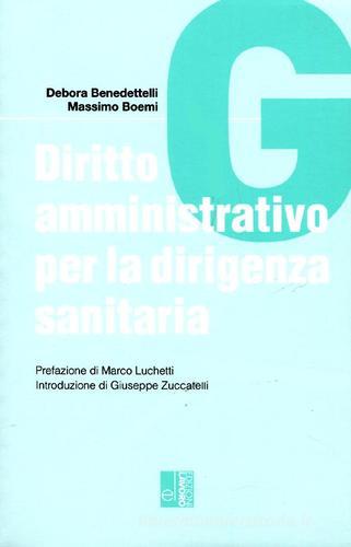 Diritto amministrativo per la dirigenza sanitaria di Debora Benedettelli, Massimo Boemi edito da Edizioni Lavoro