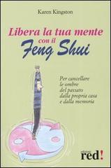 Libera la tua mente con il Feng Shui di Karen Kingston edito da Red Edizioni