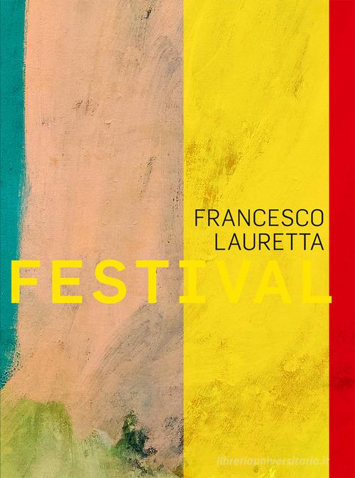 Francesco Lauretta. Festival. Ediz. italiana e inglese edito da Postmedia Books