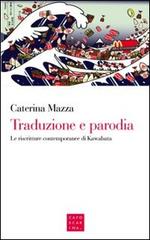Traduzione e parodia. Le riscritture contemporanee di Kawabata di Caterina Mazza edito da Libreria Editrice Cafoscarina