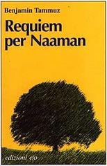 Requiem per Naaman: cronaca di discorsi famigliari (1895-1974) di Benjamin Tammuz edito da E/O