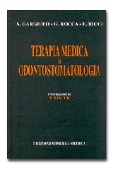 Terapia medica in odontostomatologia di Attilio Gargiulo, Giuseppe Rocca edito da Minerva Medica