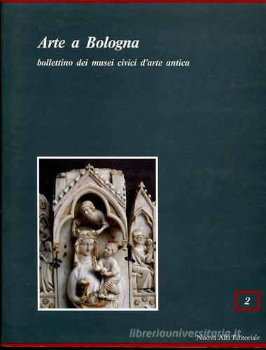 Arte a Bologna. Bollettino dei musei civici di arte antica vol.2 edito da Nuova Alfa