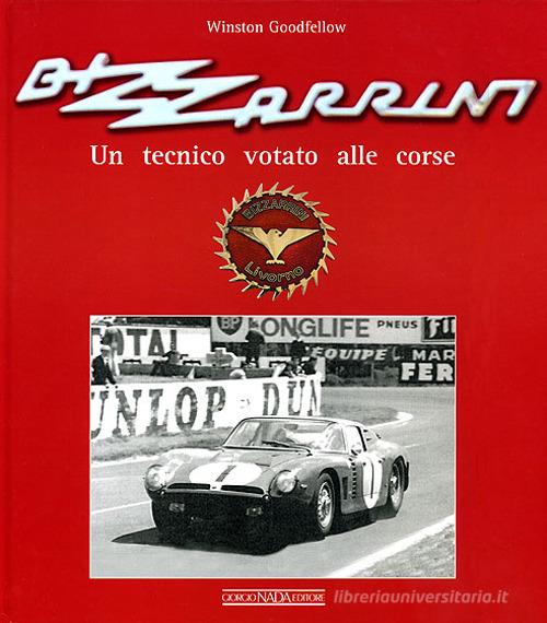 Bizzarrini. Un progettista votato alle corse. Ediz. illustrata di Winston Goodfellow edito da Nada