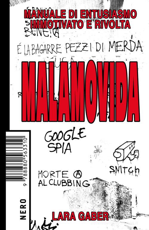Malamovida. Manuale di entusiasmo immotivato e rivolta di Lara Gaber edito da Produzioni Nero