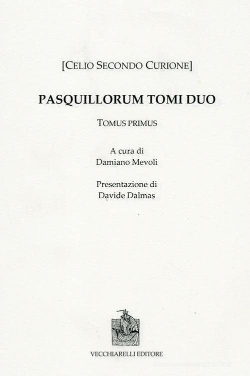 Pasquillorum vol.1 di Celio Secondo Curione edito da Vecchiarelli