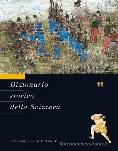 Dizionario storico della Svizzera vol.11 edito da Armando Dadò Editore