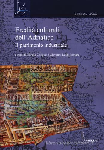 Eredità culturali dell'Adriatico. Il patrimonio industriale edito da Viella