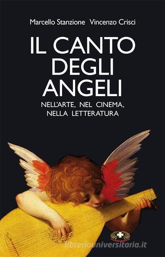 Il canto degli angeli. Nell'arte, nel cinema, nella musica di Marcello Stanzione, Vincenzo Crisci edito da Mimep-Docete