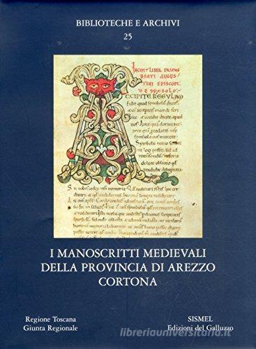 I manoscritti medievali della provincia di Arezzo, Cortona edito da Sismel