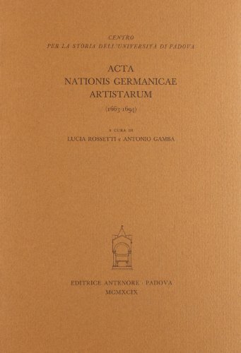 Acta nationis Germanicae artistarum (1663-1694) edito da Antenore