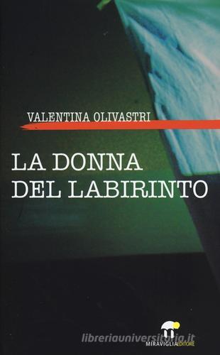La donna del labirinto di Valentina Olivastri edito da Miraviglia
