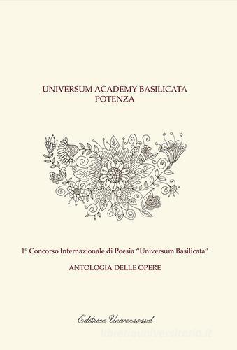 1° Concorso internazionale di poesia «Universum Basilicata». Antologia delle opere edito da Universosud