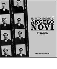 Il mio nome è Angelo Novi edito da Carlo Pozzoni Fotoeditore