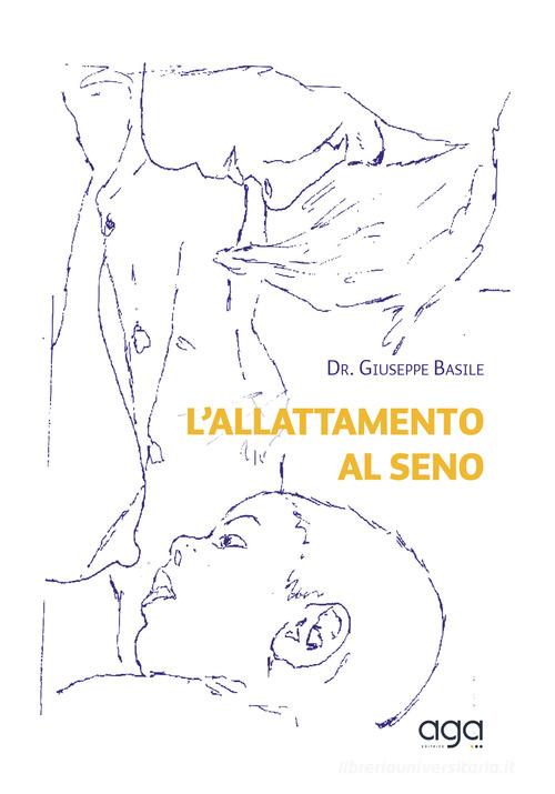 L' allattamento al seno di Giuseppe Basile edito da AGA Editrice