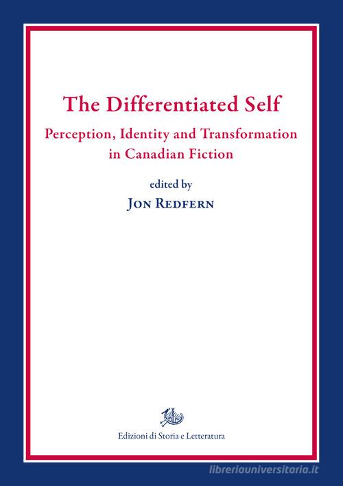 The differentiated self. Perception, identity and transformation in Canadian fiction edito da Storia e Letteratura
