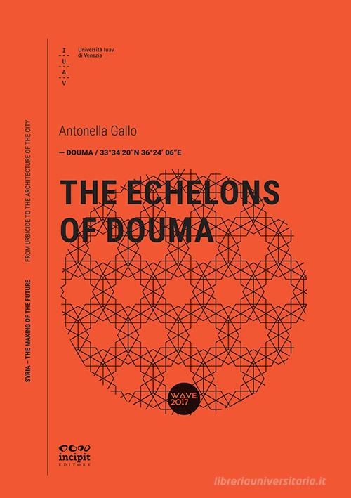 The Echelons of Douma di Antonella Gallo edito da Università Iuav di Venezia