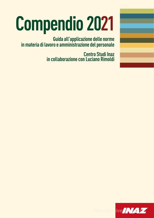 Compendio 2021. Guida all'applicazione delle norme in materia di lavoro e amministrazione del personale di Luciano Rimoldi edito da Inaz