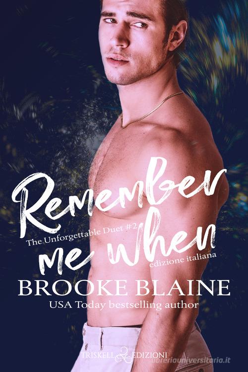Remember me when. Ediz. italiana di Brooke Blaine edito da Triskell Edizioni