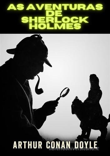 As aventuras de Sherlock Holmes. Ediz. integrale di Arthur Conan Doyle edito da StreetLib