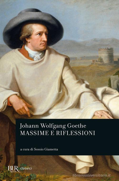 Massime e riflessioni di Johann Wolfgang Goethe edito da Rizzoli