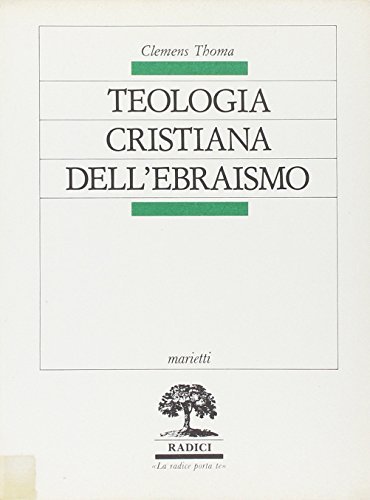 Teologia cristiana dell'ebraismo di Clemens Thoma edito da Marietti 1820