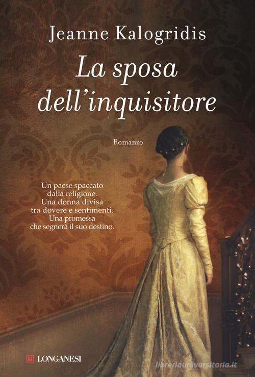 La sposa dell'inquisitore di Jeanne Kalogridis edito da Longanesi