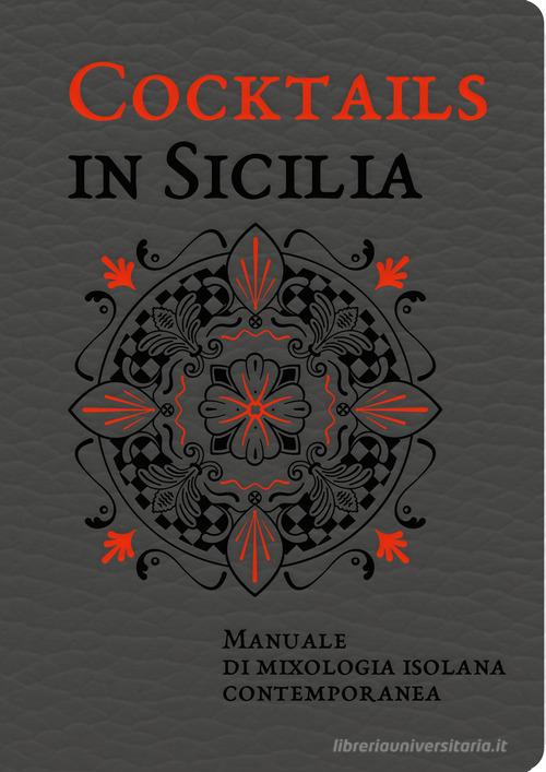 Cocktails in Sicilia. Manuale di mixologia isolana contemporanea di Alessandra Dammone, Alessandro Saffo, Nino Bartuccio edito da Sime Books