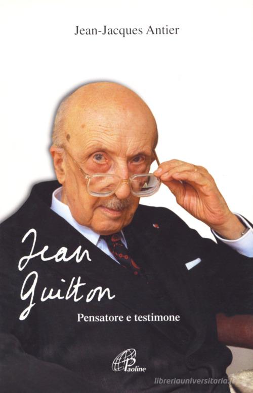 Jean Guitton. Pensatore e testimone di Jean-Jacques Antier edito da Paoline Editoriale Libri