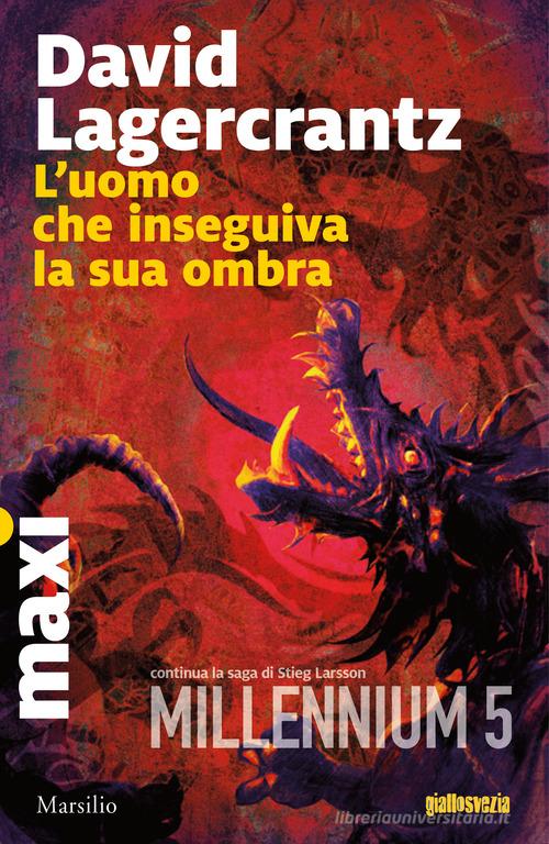 L' uomo che inseguiva la sua ombra. Millennium vol.5 di David Lagercrantz edito da Marsilio