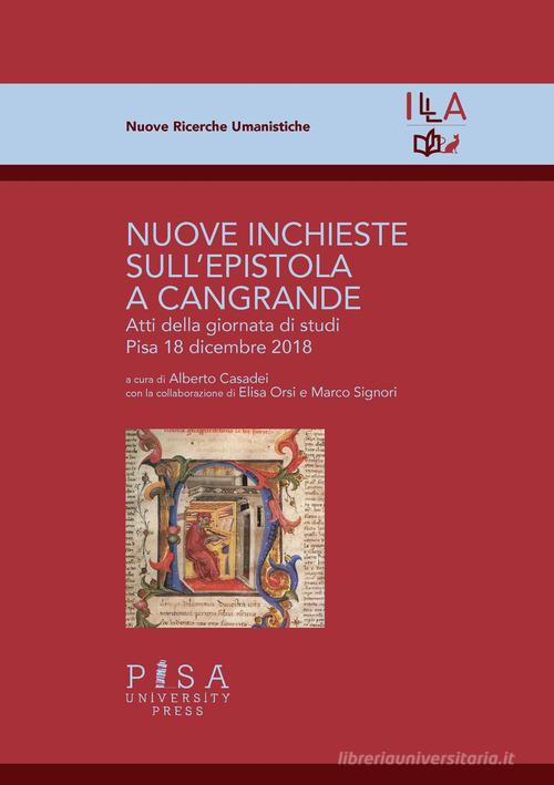 Nuove inchieste sull'epistola a Cangrande. Atti della giornata di studi (Pisa, 18 dicembre 2018) di Alberto Casadei edito da Pisa University Press