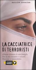 La cacciatrice di terroristi di Anonima edito da Piemme