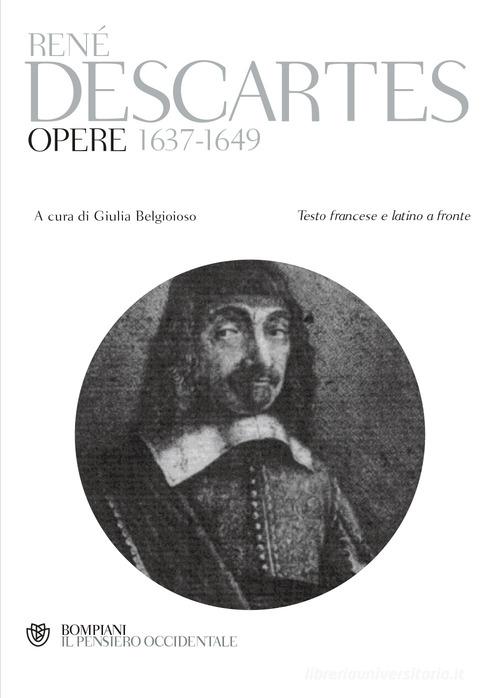 Opere 1637-1649. Testo francese e latino a fronte. Ediz. multilingue di Renato Cartesio edito da Bompiani