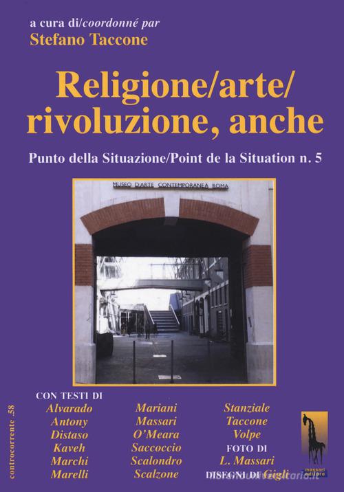 Religione/arte/rivoluzione, anche. Punto della situazione/Point de la situation n. 5 edito da Massari Editore