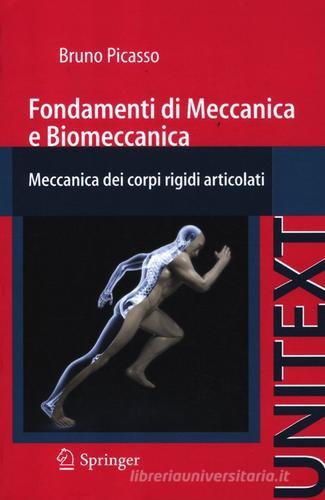 Fondamenti di meccanica e biomeccanica. Meccanica dei corpi rigidi articolati di Bruno Picasso edito da Springer Verlag