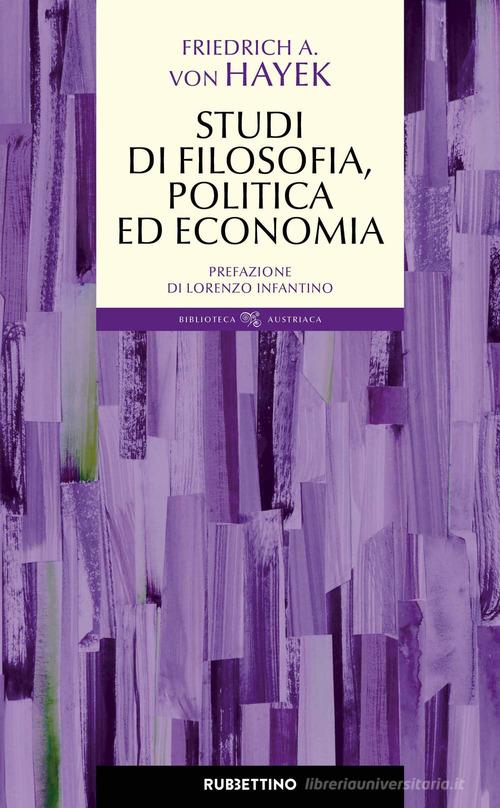 Studi di filosofia, politica ed economia di Friedrich A. von Hayek edito da Rubbettino