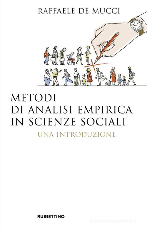 Metodi di analisi empirica in scienze sociali. Una introduzione di Raffaele De Mucci edito da Rubbettino