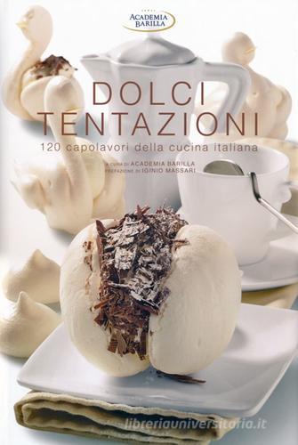 Dolci tentazioni. 120 capolavori della cucina italiana edito da White Star