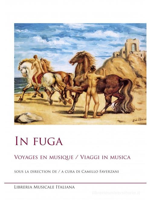 In fuga. Voyages en musique-Viaggi in musica. Ediz. bilingue edito da LIM