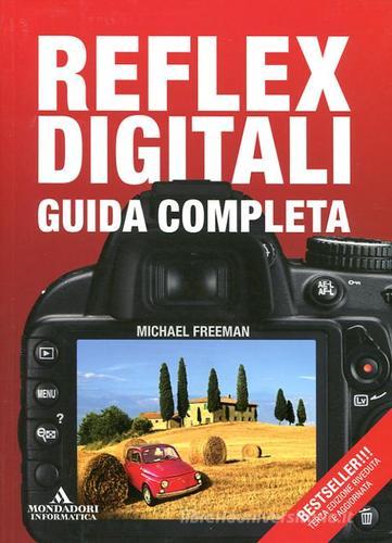 Reflex digitali. Guida completa di Michael Freeman edito da Mondadori Informatica