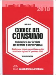 Codice del consumo. Commentato per articolo con dottrina e giurisprudenza di Rita Rolli edito da La Tribuna